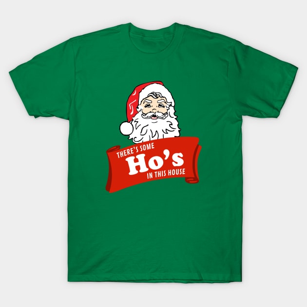 There’s some Ho’s in this house - Santa T-Shirt by BodinStreet